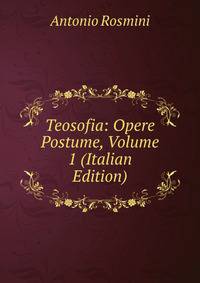 Teosofia: Opere Postume, Volume 1 (Italian Edition)