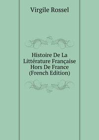 Histoire De La Litterature Francaise Hors De France (French Edition)