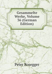 Gesammelte Werke, Volume 36 (German Edition)