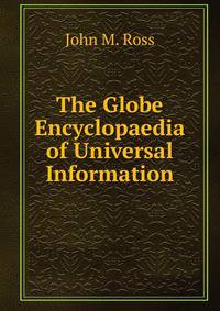 The Globe Encyclopaedia of Universal Information