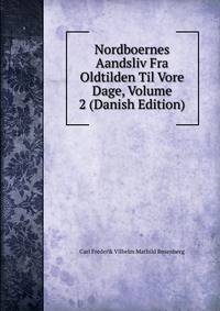 Nordboernes Aandsliv Fra Oldtilden Til Vore Dage, Volume 2 (Danish Edition)