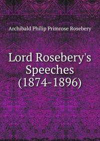 Lord Rosebery's Speeches (1874-1896)