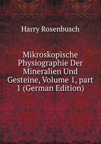Mikroskopische Physiographie Der Mineralien Und Gesteine, Volume 1, part 1 (German Edition)