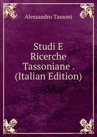 Studi E Ricerche Tassoniane . (Italian Edition)