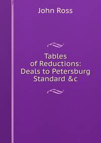 Tables of Reductions: Deals to Petersburg Standard &amp;c