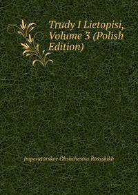 Trudy I Lietopisi, Volume 3 (Polish Edition)