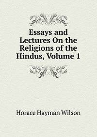 Essays and Lectures On the Religions of the Hindus, Volume 1