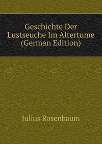 Geschichte Der Lustseuche Im Altertume (German Edition)