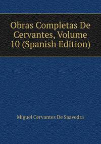 Obras Completas De Cervantes, Volume 10 (Spanish Edition)
