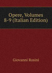 Opere, Volumes 8-9 (Italian Edition)