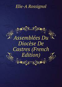 Assemblees Du Diocese De Castres (French Edition)