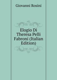 Elogio Di Theresa Pelli Fabroni (Italian Edition)