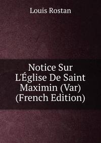 Notice Sur L'?glise De Saint Maximin (Var) (French Edition)