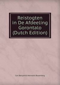 Reistogten in De Afdeeling Gorontalo (Dutch Edition)