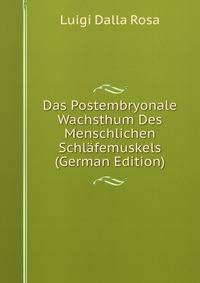 Das Postembryonale Wachsthum Des Menschlichen Schlafemuskels (German Edition)