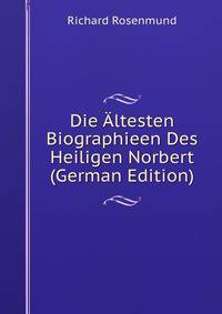 Die Altesten Biographieen Des Heiligen Norbert (German Edition)