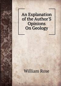 An Explanation of the Author'S Opinions On Geology