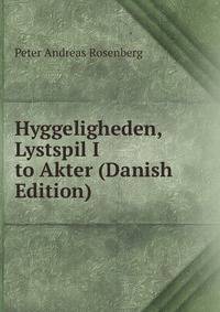 Hyggeligheden, Lystspil I to Akter (Danish Edition)