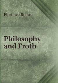 Philosophy and Froth