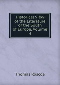 Historical View of the Literature of the South of Europe, Volume 4