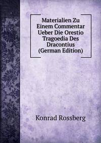 Materialien Zu Einem Commentar Ueber Die Orestio Tragoedia Des Dracontius (German Edition)