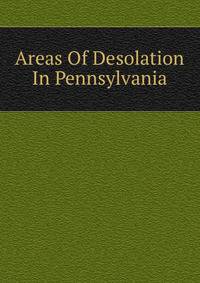 Areas Of Desolation In Pennsylvania