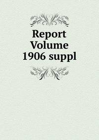 Report Volume 1906 suppl.