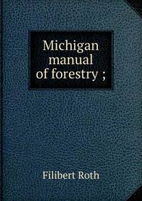 Michigan manual of forestry ;