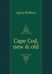 Cape Cod, new &amp; old