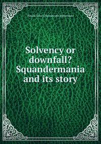 Solvency or downfall? Squandermania and its story