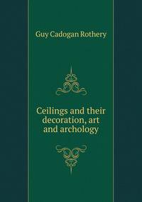 Ceilings and their decoration, art and archology