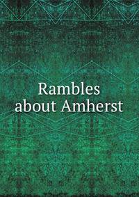 Rambles about Amherst