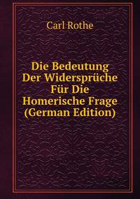 Die Bedeutung Der Widerspruche Fur Die Homerische Frage (German Edition)