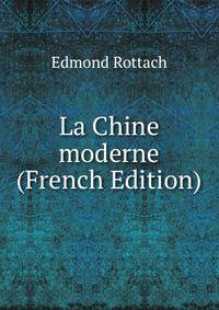 La Chine moderne (French Edition)