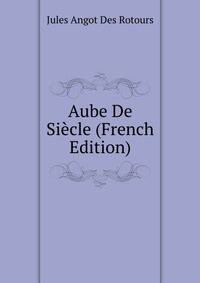 Aube De Siecle (French Edition)