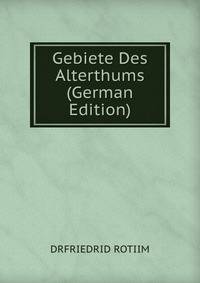 Gebiete Des Alterthums (German Edition)