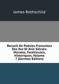 Recueil De Poesies Francoises Des Xve Et Xvie Siecles: Morales, Facetieuses, Historiques, Volume 7 (German Edition)