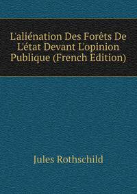 L'ali?nation Des For?ts De L'?tat Devant L'opinion Publique (French Edition)