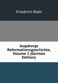 Augsburgs Reformationsgeschichte, Volume 2 (German Edition)