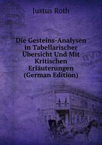 Die Gesteins-Analysen in Tabellarischer Ubersicht Und Mit Kritischen Erlauterungen (German Edition)