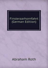 Finsteraarhornfahrt (German Edition)