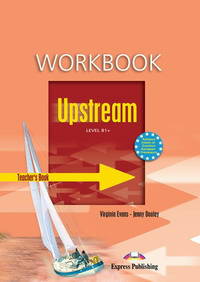 Upstream Level B1+. Workbook (Teacher's - overprinted). Intermediate. Книга для учителя к рабочей тетради