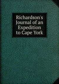 Richardson's Journal of an Expedition to Cape York