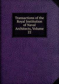 Transactions of the Royal Institution of Naval Architects, Volume 22