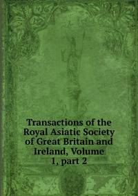 Transactions of the Royal Asiatic Society of Great Britain and Ireland, Volume 1, part 2
