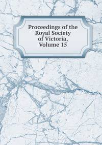 Proceedings of the Royal Society of Victoria, Volume 15