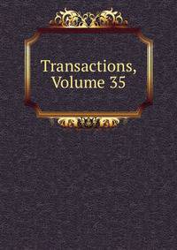 Transactions, Volume 35