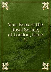 Year-Book of the Royal Society of London, Issue 2
