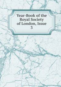 Year-Book of the Royal Society of London, Issue 3