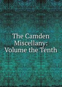 The Camden Miscellany: Volume the Tenth